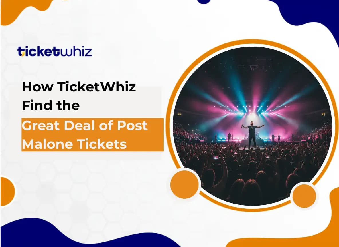 How TicketWhiz Find the Great Deal of Post Malone Ticket Ticketwhiz