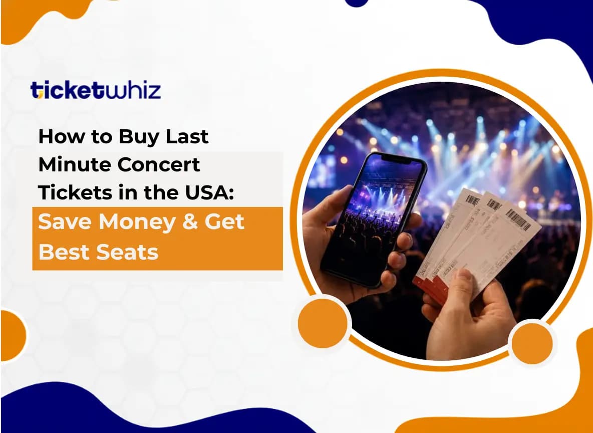 How to Buy Last Minute Concert Tickets in the USA: Save Money & Get Best Seats (2026 Guide)