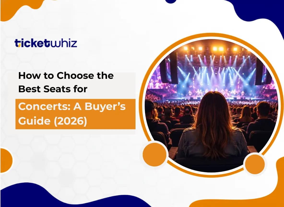 How to Choose the Best Seats for Concerts: A Buyer’s Guide (2026)